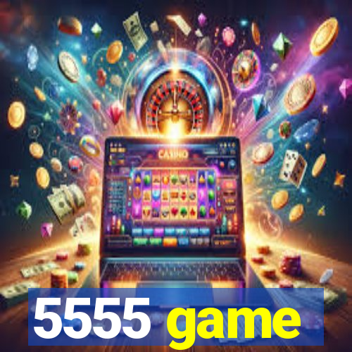 5555 game